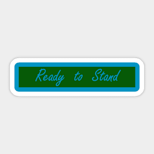 ready to stand Sticker